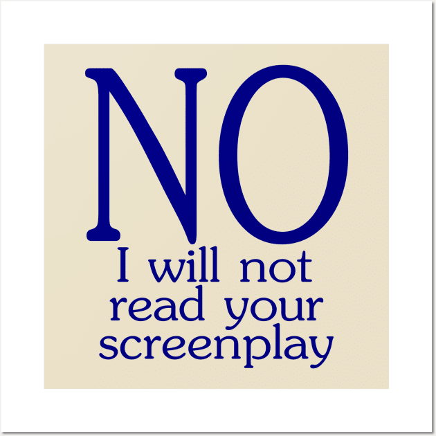 I will not read your screenplay Wall Art by ArcticCastaway